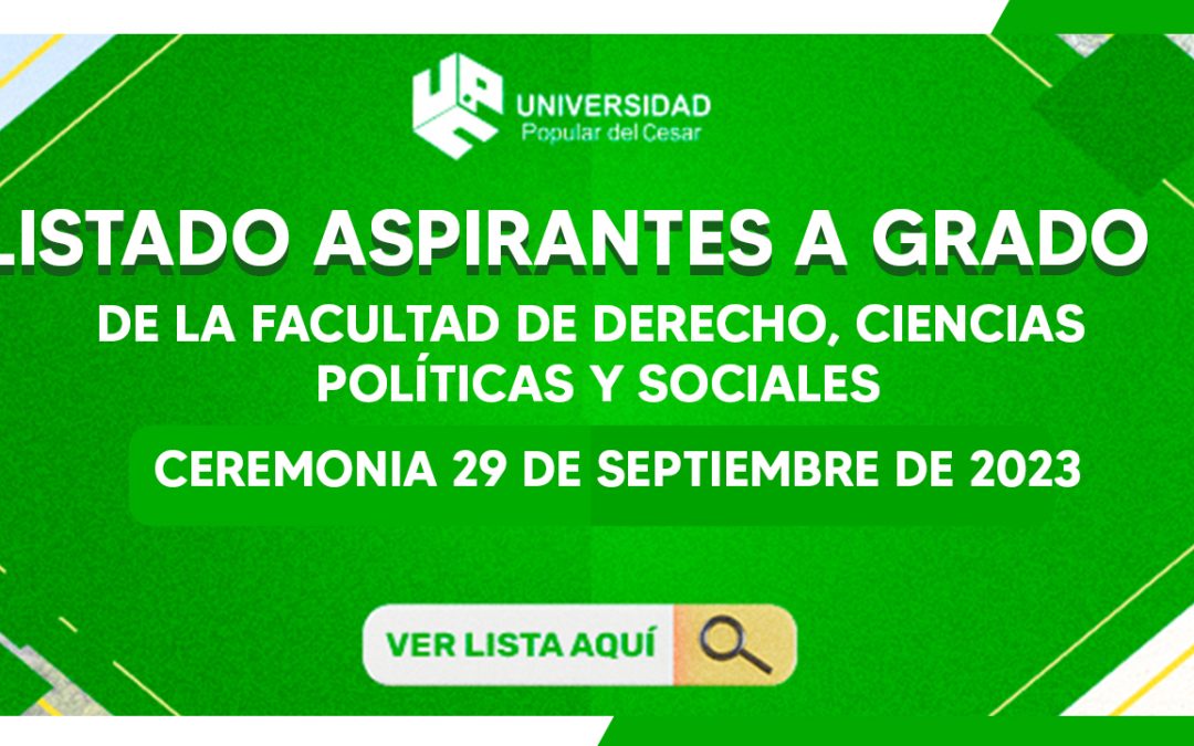 LISTADO DE ASPIRANTES A GRADO DE LA FACULTAD DE DERECHO, CIENCIAS POLITICAS Y SOCIALES