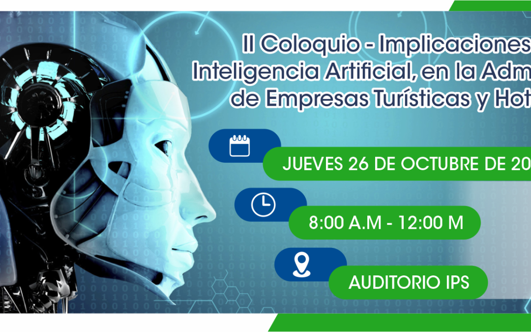 II COLOQUIO – IMPLICACIONES DE LA INTELIGENCIA ARTIFICIAL, EN LA ADMINISTRACIÓN DE EMPRESAS TURÍSTICAS Y HOTELERAS”24A723