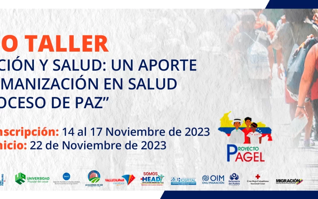 CURSO TALLER “MIGRACIÓN Y SALUD: UN APORTE A LA HUMANIZACIÓN EN SALUD Y AL PROCESO DE PAZ”