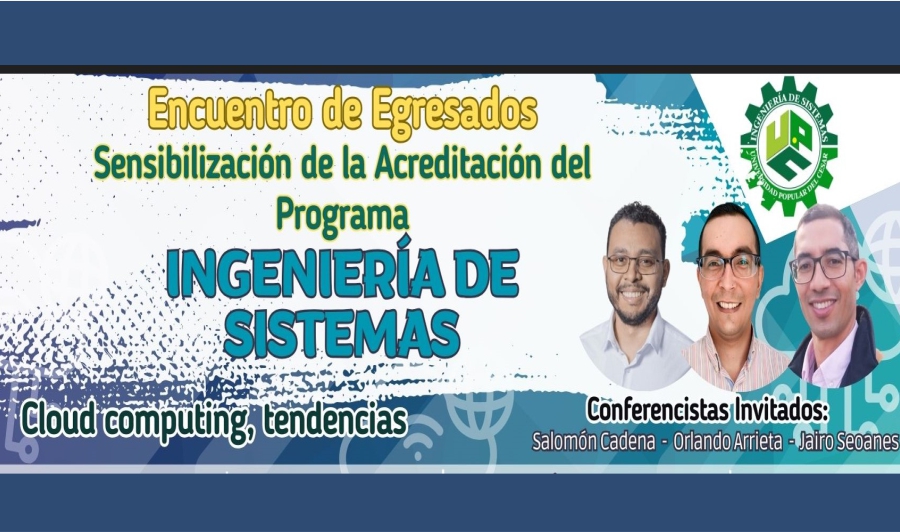 Encuentro de Egresados Ingeniería de SistemasFacultad de Ingeniería y Tecnológicas / Oficina de Egresados
