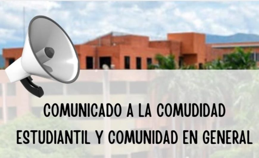 COMUNICADO A LA COMUNIDAD ESTUDIANTIL Y COMUNIDAD EN GENERAL