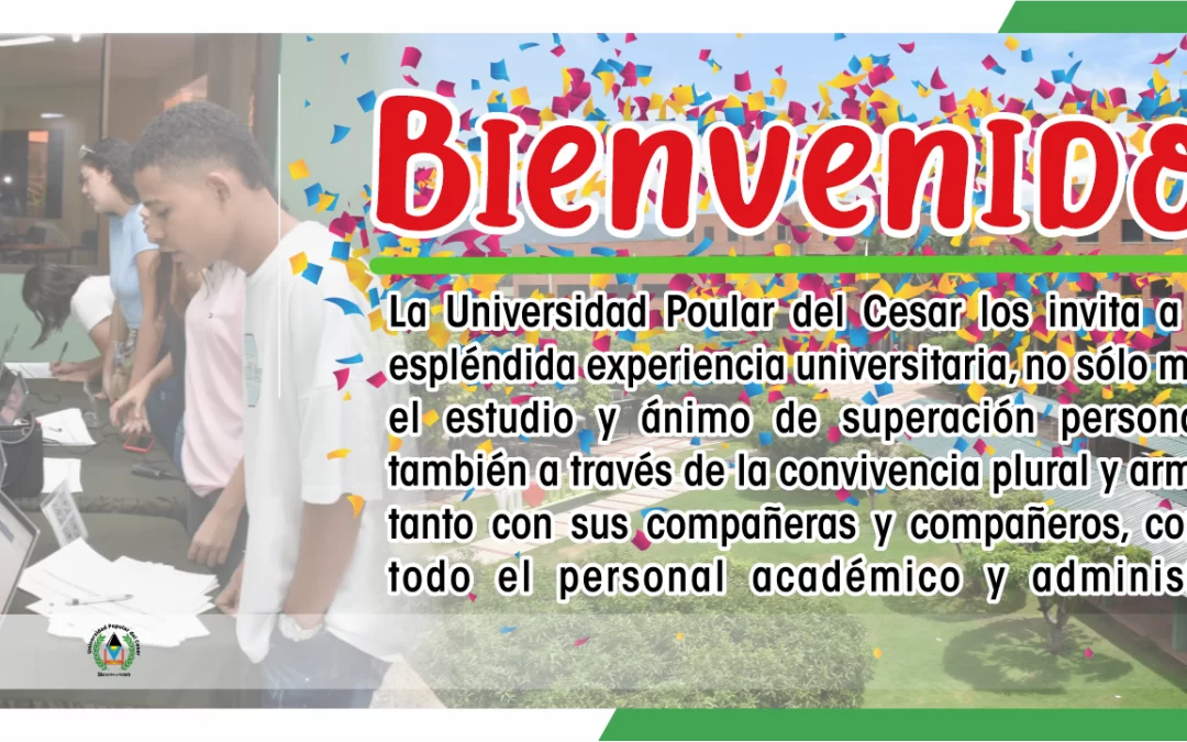 BIENVENIDOS A LA UNIVERSIDAD POPULAR DEL CESAR