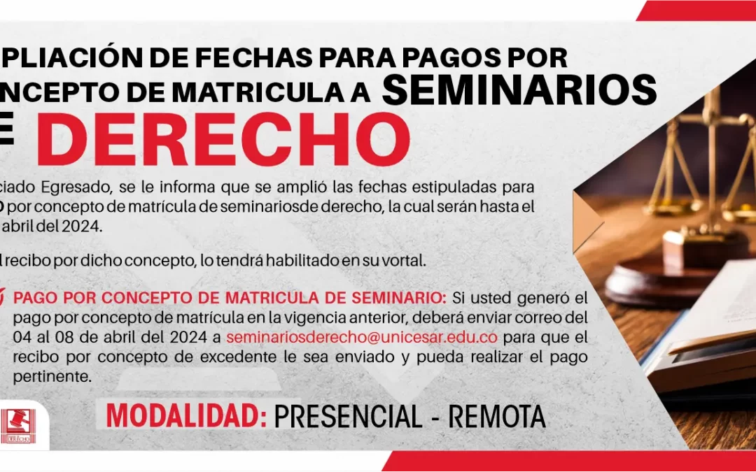 AMPLIACIÓN DE FECHAS DE PAGOS A SEMINARIOS DE DERECHO