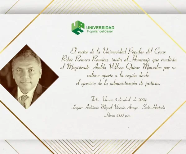 Universidad Popular del Cesar exaltará la correcta administración de justicia del magistrado Aroldo Quiroz Monsalvo