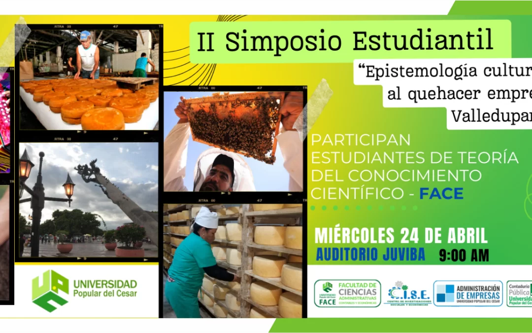 II SIMPOSIO “EPISTEMOLOGÍA CULTURAL COMO BASE AL QUEHACER EMPRESARIAL EN VALLEDUPAR”
