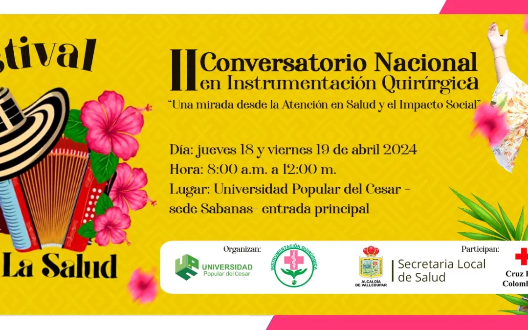 II VERSIÓN DEL FESTIVAL DE LA SALUD Y II CONVERSATORIO NACIONAL EN INSTRUMENTACIÓN QUIRÚRGICA: “UNA MIRADA DESDE LA ATENCIÓN EN SALUD Y EL IMPACTO SOCIAL”