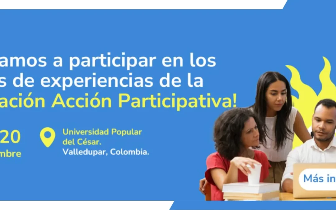 DIALOGOS DE EXPERIENCIAS DE LA INVESTIGACIÓN ACCIÓN PARTICIPATIVA