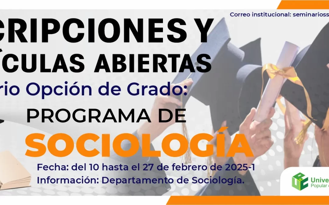 INSCRIPCIONES ABIERTAS AL SEMINARIO OPCIÓN DE GRADO DEL PROGRAMA DE SOCIOLOGÍA