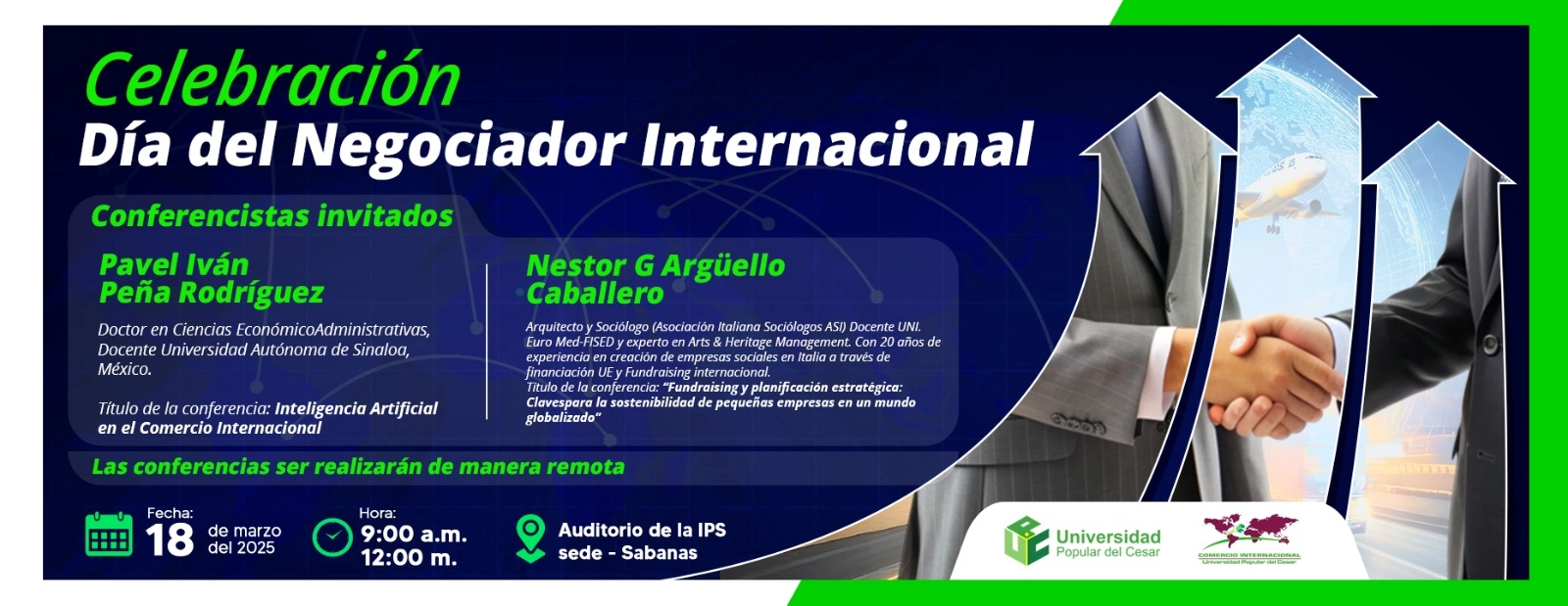 Celebración del día del negociador internacional, conferencistas invitados: Pavel Iván Peña Rodríguez y Nestor Arguello Caballero Día: 18 de marzo de 2025 de 9:00 a 12:00 am auditorio de la IPS sede sabanas