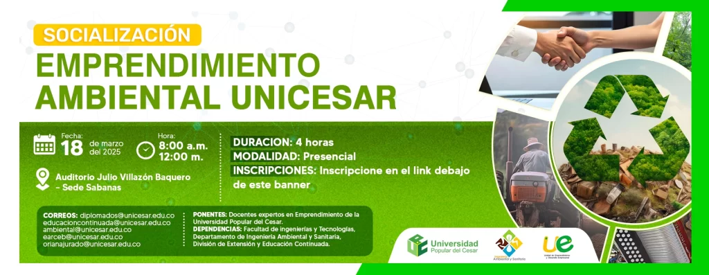 Socialización Emprendimiento ambiental unicesar fecha:8 de marzo de 2025 Hora: de 8:00 a 12:00 am Auditorio Julio Villazón Baquero sede sabanas