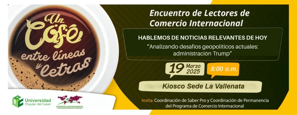 Un café entre líneas y letras, encuentro de lectores de Comercio Internacional "Analizando desafios geopolíticos actuales: administración Trump"
