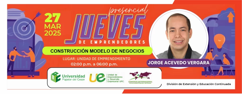 Jueves de Emprendedores, construcción modelo de negocios, Dia: 27 de marzo de 2025 Hora: 2:00 pm