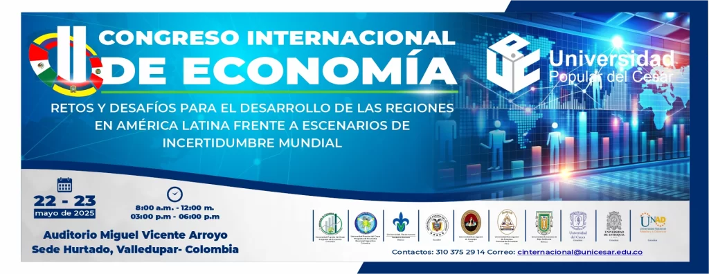 II Cogreso Inernacional de Ecoomía: “Retos y desafíos para el desarrollo de las regiones en américa latina frente a escenarios de incertidumbre mundial” Dia; 22 y 23 de Mayo de 2025