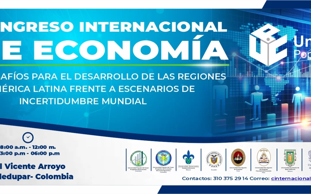 II. CONGRESO INTERNACIONAL DE ECONOMÍA: “RETOS Y DESAFÍOS PARA EL DESARROLLO DE LAS REGIONES EN AMÉRICA LATINA FRENTE A ESCENARIOS DE INCERTIDUMBRE MUNDIAL”