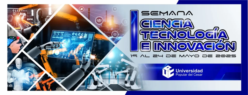 I semana de la ciencia, tecnología e innovación Fecha: del 19 al 24 de mayo de 2025
