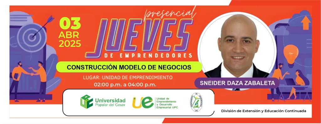 Jueves de Emprendedores, construcción modelo de negocios, Dia: 3 de abril de 2025 Hora: 2:00 pm