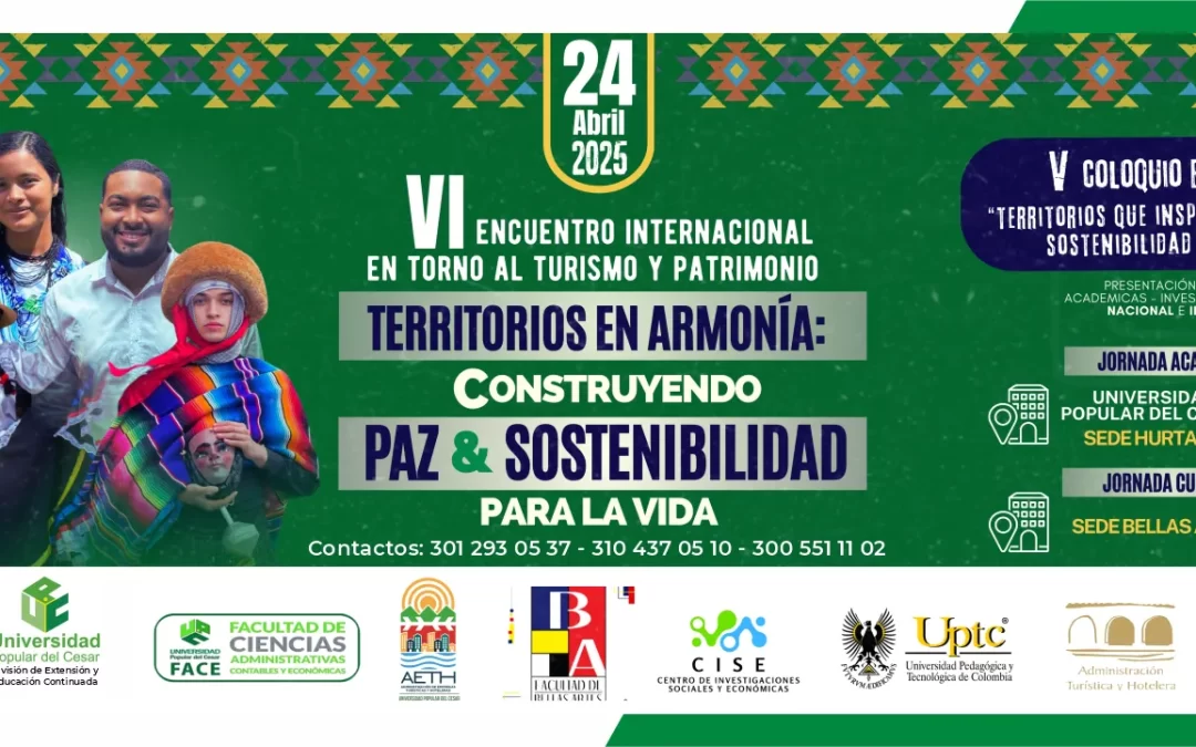 VI ENCUENTRO INTERNACIONAL ENTORNO AL TURISMO PATRIMONIAL: “TERRITORIO EN ARMONÍA: CONSTRUYENDO PAZ Y SOSTENIBILIDAD PARA LA VIDA”