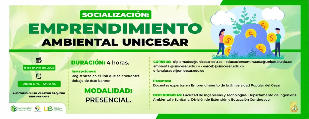 Socialización: emprendimiento ambiental Unicesar, Día: 8 de ao de 2025 Hora: 8:00 am Modalidad: Presencial