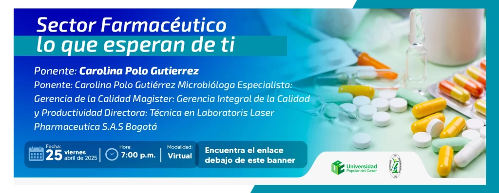 Sector Farmacéutico, lo que esperan de ti. Día: 25 de abril de 2025 Hora: 7:00 pm Modalidad: Virtual