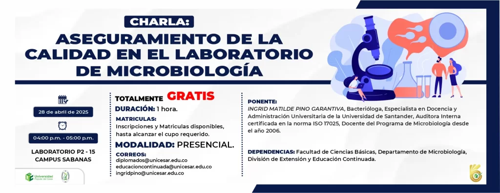 Charla: aseguramiento de la calidad en el laboratorio de Microbiología, Día: 29 de abril de 2025 Hora: 4:00 pm Modalidad: Presencial