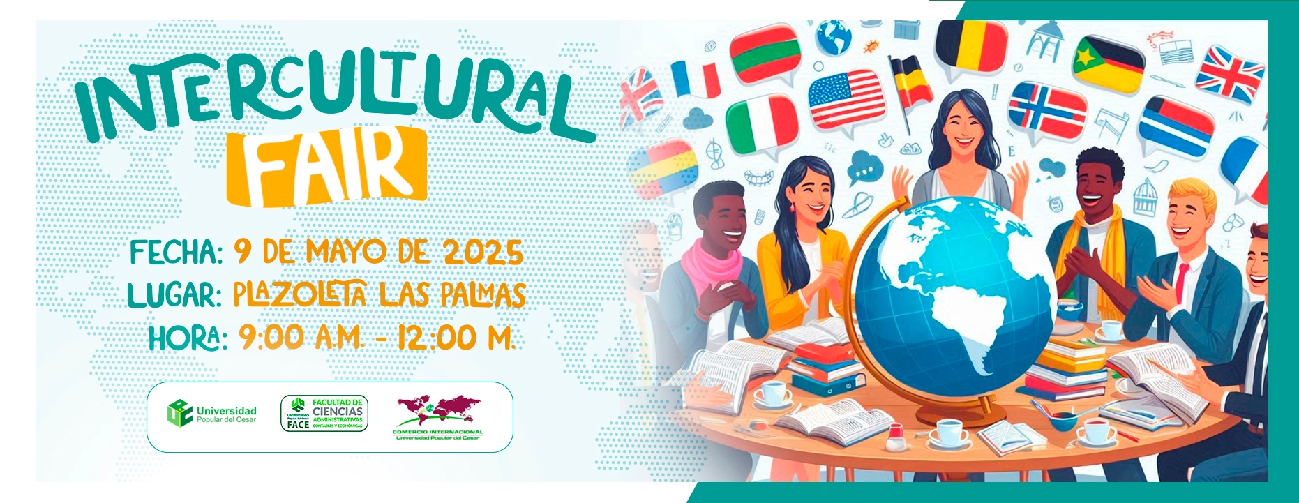Intercultural Fair, Día: 9 de mayo de 2025 Hora: 9:00 am Lugar: Plazoleta de las palmas