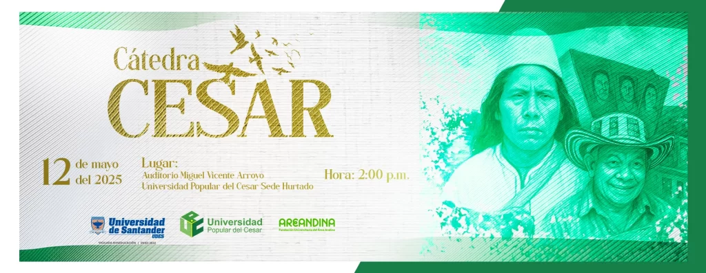 Cátedra Cesar Día: 12 de mayo del 2025 Hora: 2:00 pm Lugar: Auditorio Miguel Vicente Arroyo