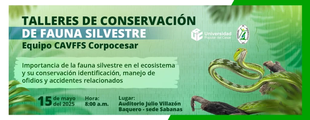 Talleres de conservación de fauna silvestre, Día: 15 de mayo del 2025 Hora: 8:00 am Lugar: Auditorio Julio Villazón Baquero