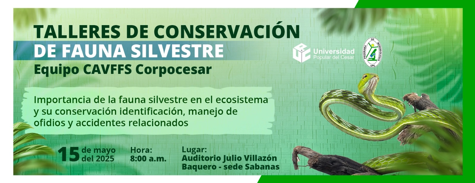 Talleres de conservación de fauna silvestre, Día: 15 de mayo del 2025 Hora: 8:00 am Lugar: Auditorio Julio Villazón Baquero