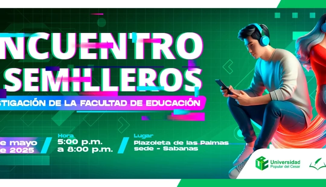 I ENCUENTRO DE SEMILLEROS DE INVESTIGACIÓN DE LA FACULTAD DE EDUCACIÓN