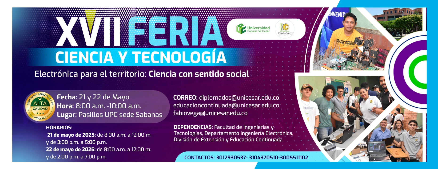 XVII Feria ciencia y tecnología, Electrónica para el territorio: Ciencia con sentido social. Día: 21 y 22 de mayo del 2025 Hora: 8:00 am Lugar: Pasillod UPC Sabanas