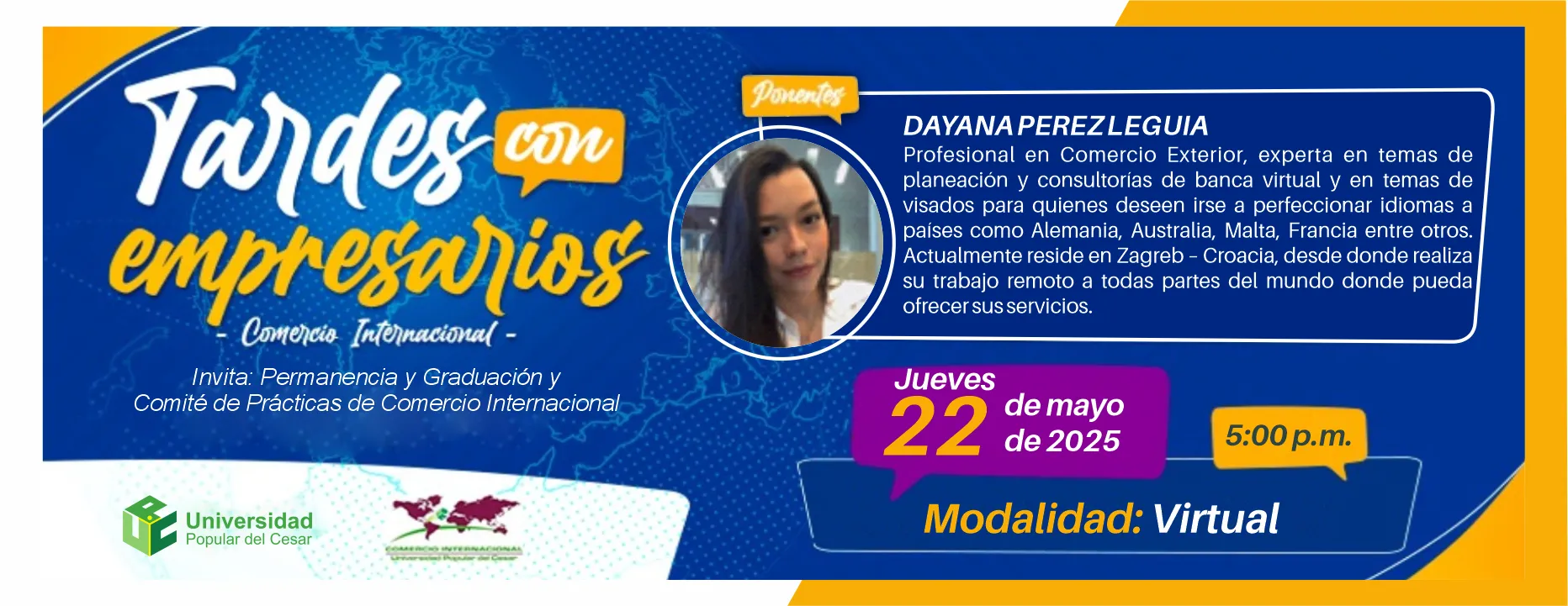EVENTO 03 Tardes con empresarios - Comercio Internacional. Día: 22 de mayo del 2025 Hora: 5:00 pm Modalidad: Virtual
