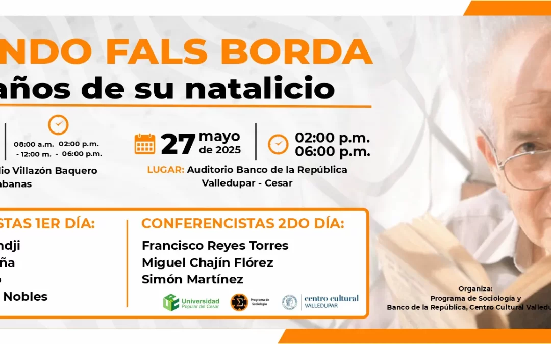 ORLANDO FALS BORDA, 100 AÑOS DE SU NATALICIO