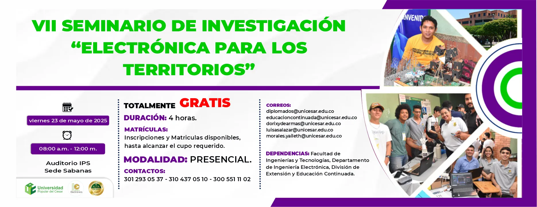 EVENTO 03 VII seminario de investigación “electrónica para los territorios” Día: 23 de mayo del 2025 Hora: 8:00 am Lugar: Auditorio IPS Sede Sabanas