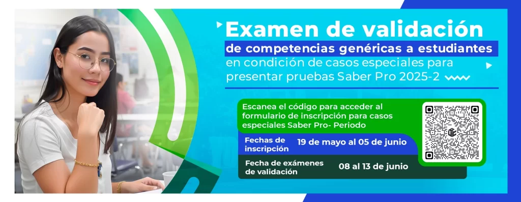 Examen de validación de competencias genéricas a estudiantes en condición de casos especiales para presentar pruebas Saber Pro 2025-2