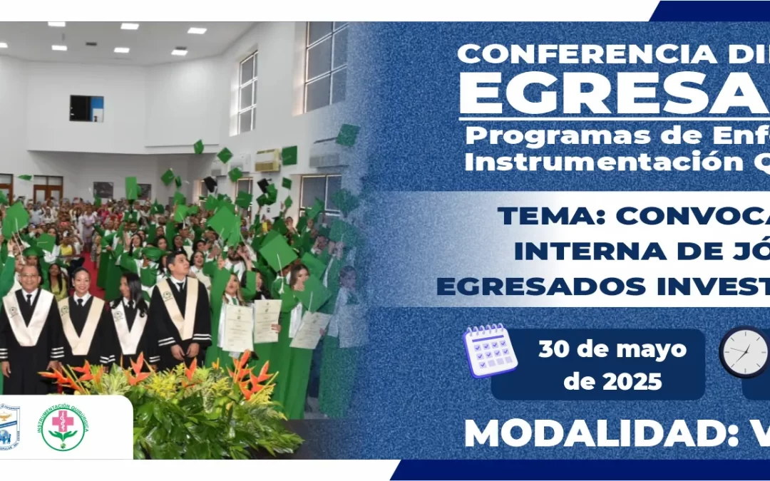 CONFERENCIA DIRIGIDA A LOS EGRESADOS DE LOS PROGRAMAS DE ENFERMERÍA E INSTRUMENTACIÓN QUIRÚRGICA