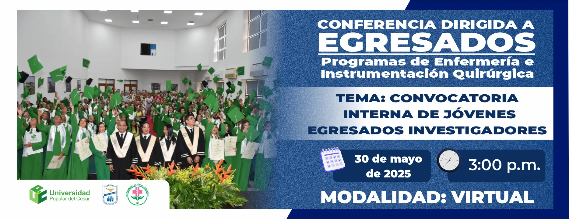 EVENTO 03 Conferencia dirigida a los egresados de los programas de Enfermería e Instrumentación Quirúrgica. Tema: convocatoria interna de jóvenes egresados investigadores