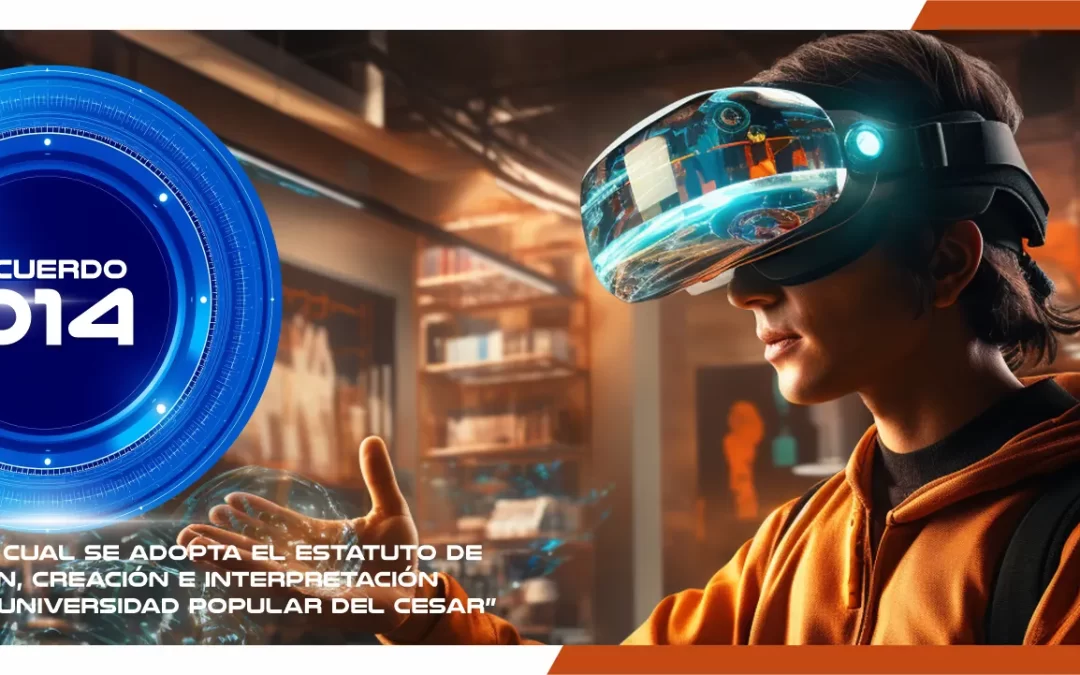 MODIFICACIÓN DEL ACUERDO 014 DEL 2017, POR MEDIO DEL CUAL SE ADOPTA EL ESTATUTO DE INVESTIGACIÓN, CREACIÓN E INTERPRETACIÓN ARTÍSTICA DE LA UNIVERSIDAD POPULAR DEL CESAR
