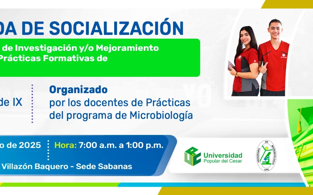 JORNADA DE SOCIALIZACIÓN DE PROPUESTAS DE INVESTIGACIÓN Y/O MEJORAMIENTO Y PRIMERA FERIA DE PRACTICAS FORMATIVAS DE MICROBIOLOGÍA