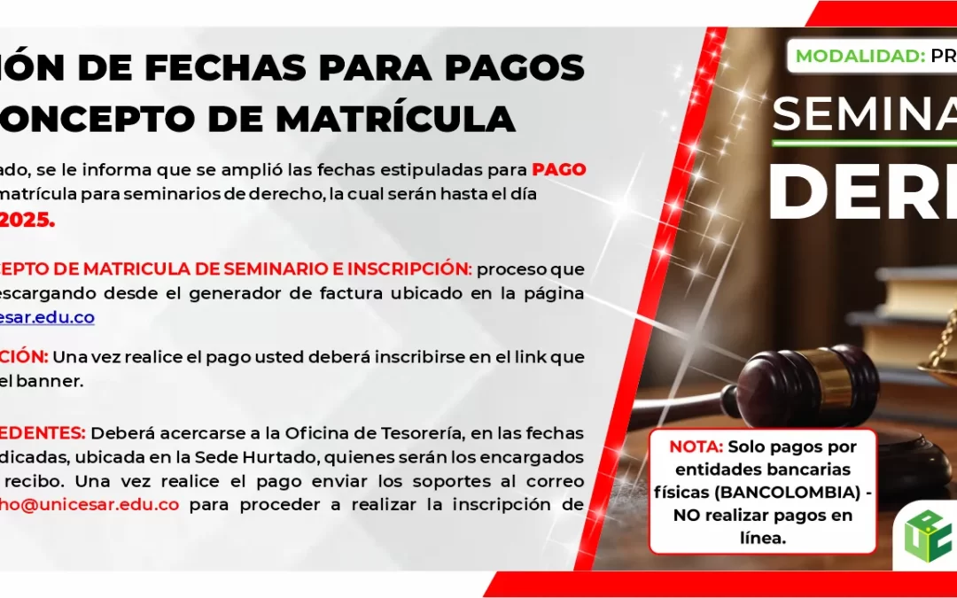 AMPLIACIÓN DE FECHAS PARA PAGOS POR CONCEPTO DE MATRÍCULA A SEMINARIOS DE DERECHO