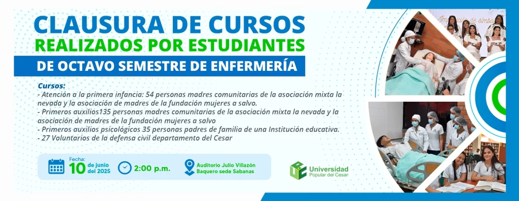Clausura de los cursos realizados por estudiantes de octavo semestrre de enfermería. Día: 10 de junio del 2025 Hora: 2:00 pm Lugar: Auditorio Julio Villazon Baquero Sede Sabanas