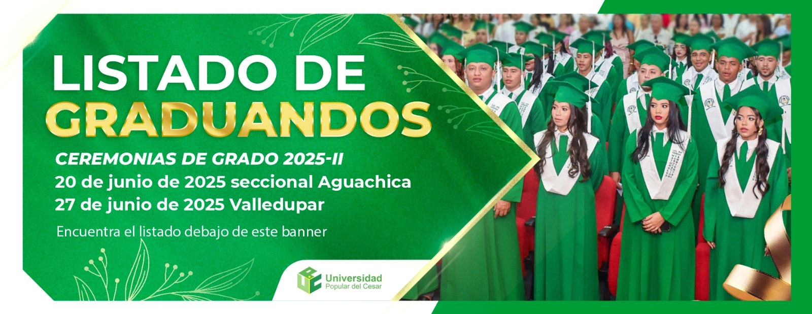 Listado de graduandos, ceremonia de grado 2025 II. Fecha: 20 de junio de 2025 - Seccional Aguachica y 27 de junio de 2025 Valledupar