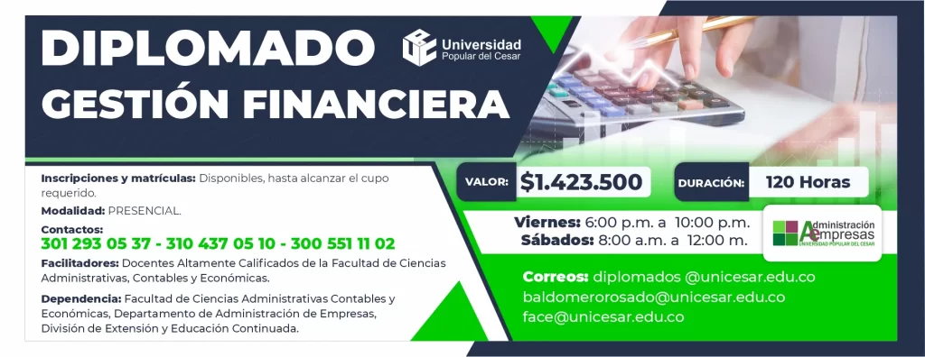 Diplomado en Gestión Financiera. Valor: $ 1.423.500 Duración: 120 Horas