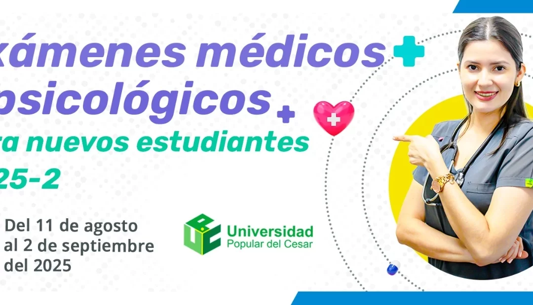 EXÁMENES MÉDICOS Y PSICOLÓGICOS PARA NUEVOS ESTUDIANTES 2025-2