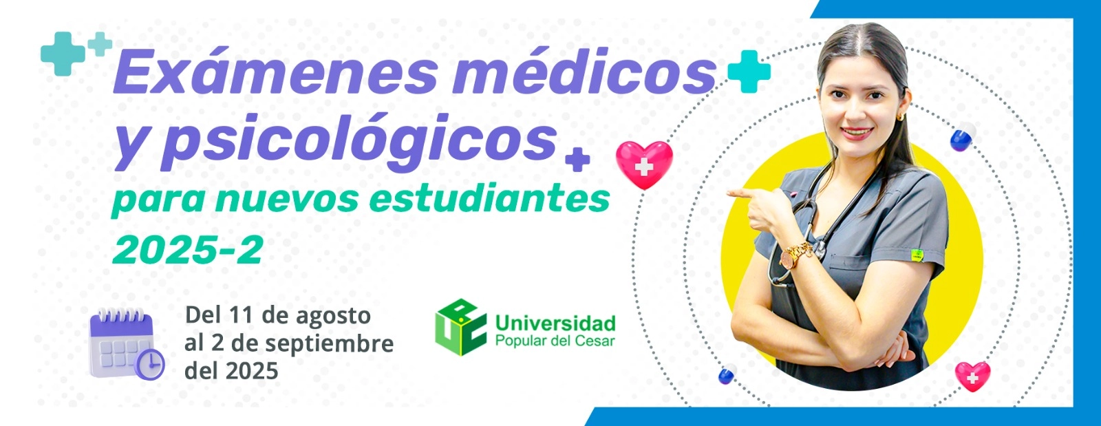 Exámenes Médicos y psicológicos para nuevos estudiantes 2025-2. Día: 11 de agosto de 2025 hasta el 2 de septiembre de 2025