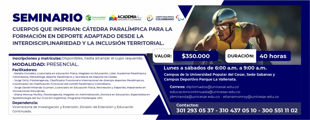 Seminario cuerpos que inspiran: catedra paralímpica para la formación en deporte adaptado desde la interdisciplinariedad y la inclusión territorial. Valor: $350.000, Duración: 40 Horas, Modalidad: Presencial