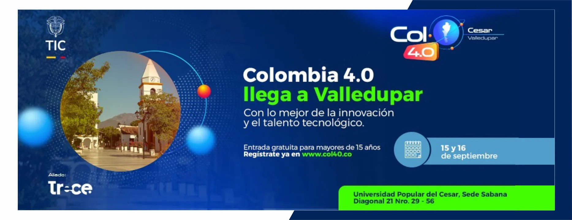 Colombia 4.0 llega a valledupar con lo mejor de la innovación y el talento tecnológico. Dia: 15 y 16 de septiembre, Lugar: Sede Sabanas