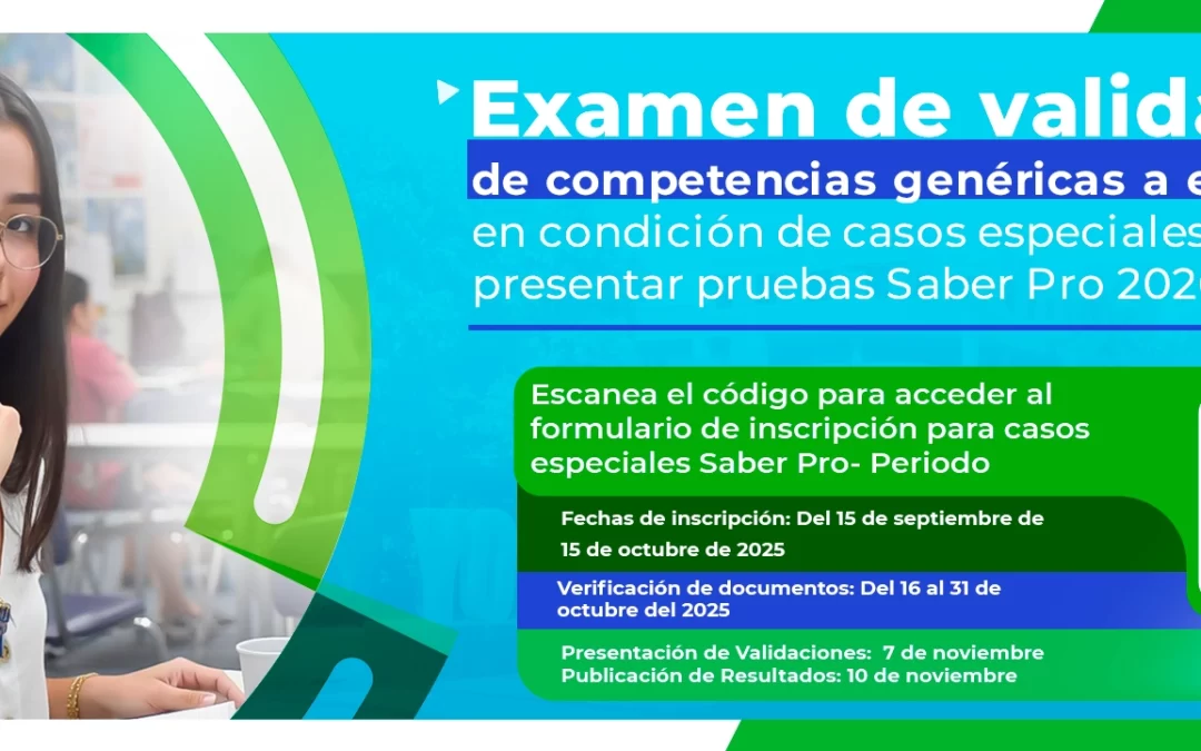 EXAMEN DE VALIDACIÓN DE COMPETENCIAS GENÉRICAS A ESTUDIANTES EN CONDICIÓN DE CASOS ESPECIALES PARA PRESENTAR PRUEBAS SABER PRO 2026-1