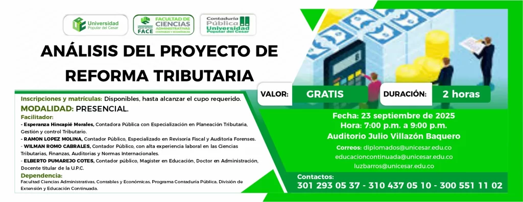 Análisis del proyecto de reforma tributaria. Día: 23 de septiembre del 2025 Hora: 7:00 pm Lugar: Auditorio Julio Villazón Baquero