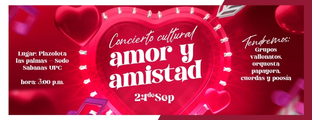 Concierto cultural de Amor y Amistad. Día: 24 de septiembre del 2025 Hora: 3:00 pm Lugar: Plazoleta las palmas - sede Sabanas