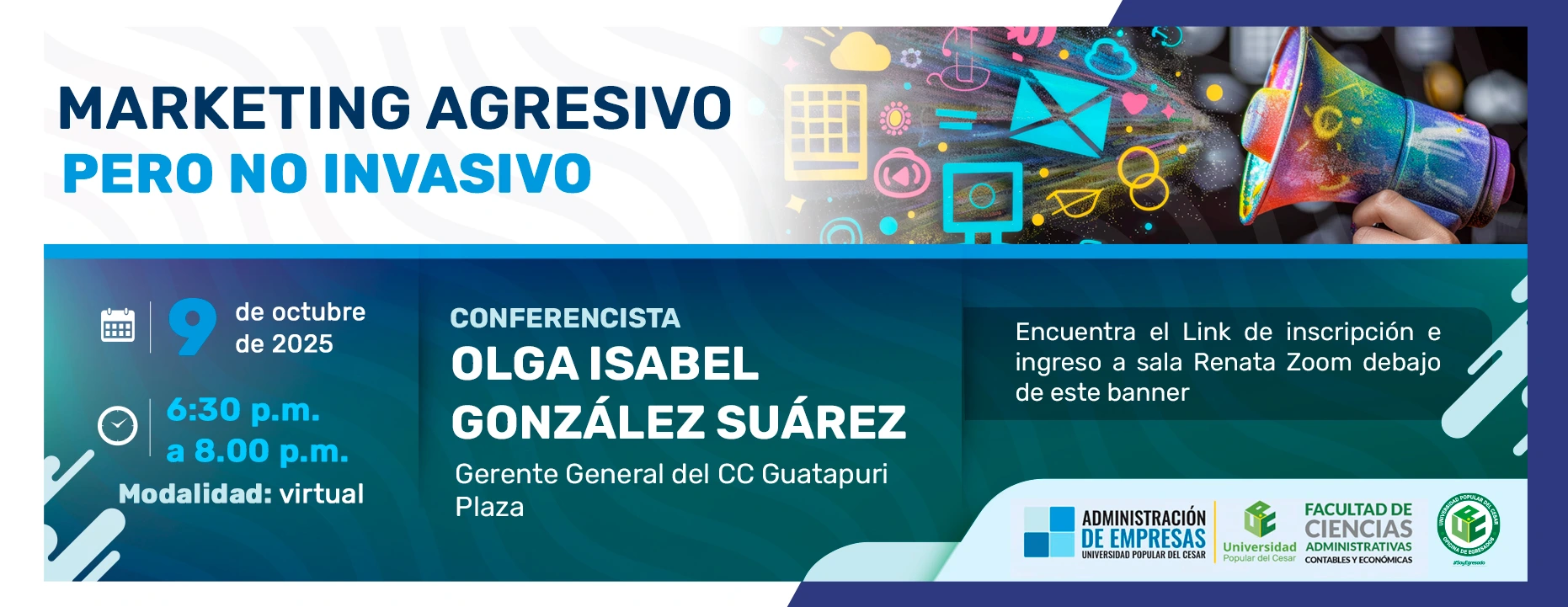Marketing Agresivo pero no Invasivo. Día: 9 de octubre del 2025 Hora: 6:30 pm Modalidad: Virtual
